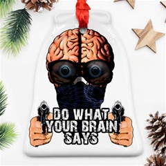 Do What Your Brain Says Bell Ornament (two Sides) by Valentinaart