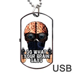 Do What Your Brain Says Dog Tag Usb Flash (two Sides) by Valentinaart