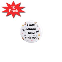 I Was Normal Three Cats Ago 1  Mini Magnet (10 Pack)  by Valentinaart