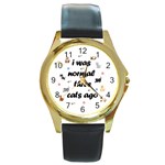 I was normal three cats ago Round Gold Metal Watch Front