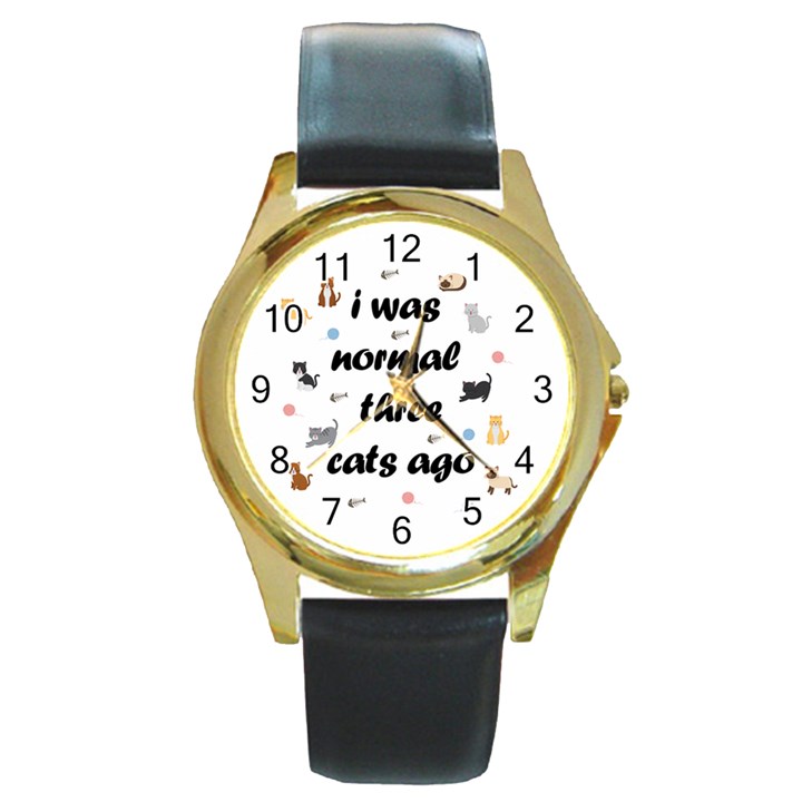 I was normal three cats ago Round Gold Metal Watch