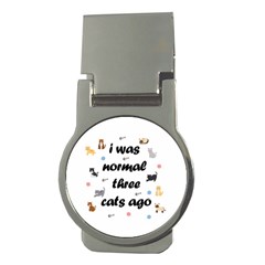 I Was Normal Three Cats Ago Money Clips (round)  by Valentinaart