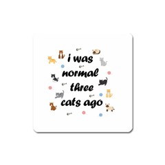 I Was Normal Three Cats Ago Square Magnet by Valentinaart