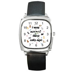 I Was Normal Three Cats Ago Square Metal Watch by Valentinaart