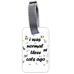 I Was Normal Three Cats Ago Luggage Tags (two Sides) by Valentinaart