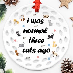 I Was Normal Three Cats Ago Ornament (round Filigree) by Valentinaart