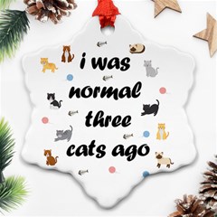 I Was Normal Three Cats Ago Ornament (snowflake)