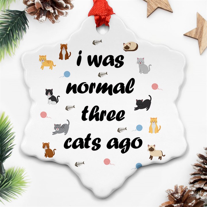 I was normal three cats ago Ornament (Snowflake)