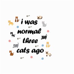 I Was Normal Three Cats Ago Small Garden Flag (two Sides) by Valentinaart