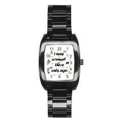 I Was Normal Three Cats Ago Stainless Steel Barrel Watch by Valentinaart