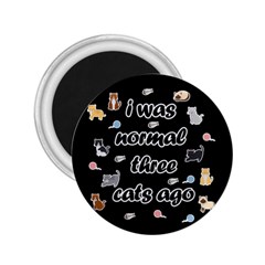 I Was Normal Three Cats Ago 2 25  Magnets by Valentinaart