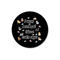 I Was Normal Three Cats Ago Magnet 3  (round) by Valentinaart