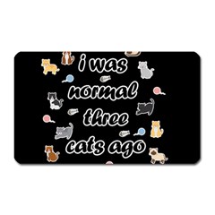 I Was Normal Three Cats Ago Magnet (rectangular) by Valentinaart