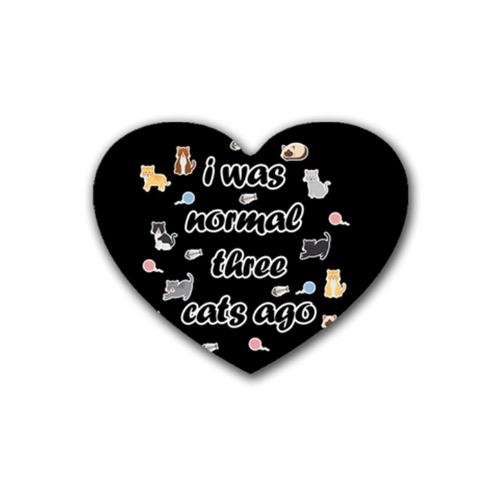 I was normal three cats ago Rubber Coaster (Heart) 