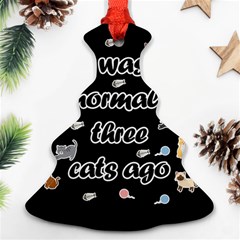 I Was Normal Three Cats Ago Christmas Tree Ornament (two Sides) by Valentinaart