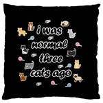 I was normal three cats ago Large Flano Cushion Case (Two Sides) Back