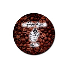 Coffee First, Ok Rubber Round Coaster (4 Pack)  by stockimagefolio1