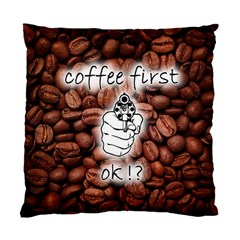 Coffee First, Ok Standard Cushion Case (one Side) by stockimagefolio1