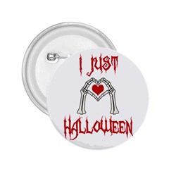 I Just Love Halloween 2 25  Buttons by Valentinaart