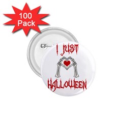 I Just Love Halloween 1 75  Buttons (100 Pack)  by Valentinaart