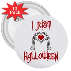 I Just Love Halloween 3  Buttons (10 Pack)  by Valentinaart