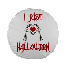 I Just Love Halloween Standard 15  Premium Round Cushions by Valentinaart