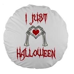 I Just Love Halloween Large 18  Premium Round Cushions by Valentinaart