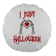 I Just Love Halloween Large 18  Premium Flano Round Cushions by Valentinaart