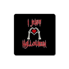 I Just Love Halloween Square Magnet by Valentinaart