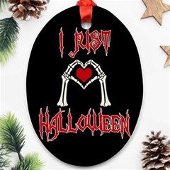 I Just Love Halloween Oval Ornament (two Sides) by Valentinaart