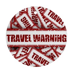 Travel Warning Shield Stamp Round Ornament (two Sides) by Nexatart