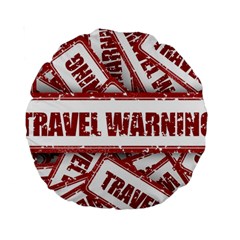 Travel Warning Shield Stamp Standard 15  Premium Round Cushions by Nexatart