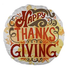 Happy Thanksgiving Sign Large 18  Premium Round Cushions