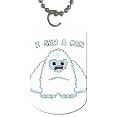 Yeti - I Saw A Man Dog Tag (two Sides) by Valentinaart