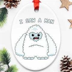 Yeti - I Saw A Man Oval Ornament (two Sides) by Valentinaart