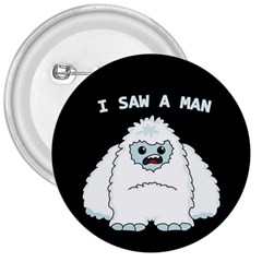 Yeti - I Saw A Man 3  Buttons by Valentinaart