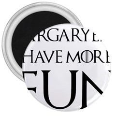  Targaryens Have More Fun - Blondes Have More Fun Black 3  Magnets by PodArtist