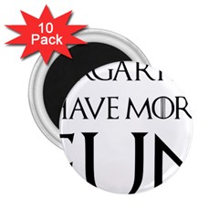  Targaryens Have More Fun - Blondes Have More Fun Black 2 25  Magnets (10 Pack)  by PodArtist