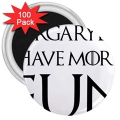  Targaryens Have More Fun - Blondes Have More Fun Black 3  Magnets (100 Pack) by PodArtist