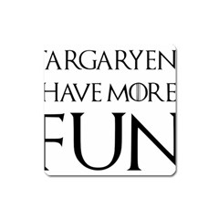  Targaryens Have More Fun - Blondes Have More Fun Black Square Magnet by PodArtist