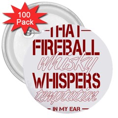 Fireball Whiskey Humor  3  Buttons (100 Pack)  by crcustomgifts