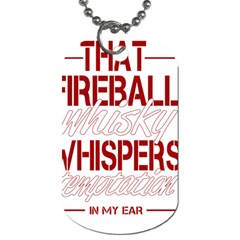 Fireball Whiskey Humor  Dog Tag (one Side) by crcustomgifts