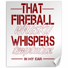 Fireball Whiskey Humor  Canvas 8  X 10  by crcustomgifts