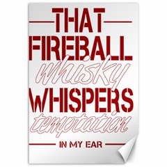 Fireball Whiskey Humor  Canvas 12  X 18   by crcustomgifts