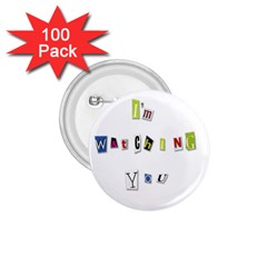 I Am Watching You 1 75  Buttons (100 Pack)  by Valentinaart