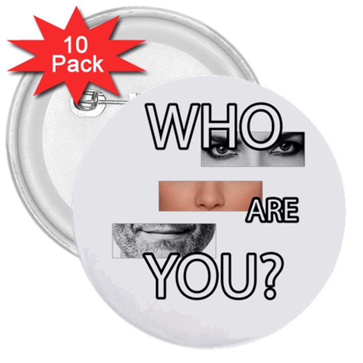 Who are you 3  Buttons (10 pack) 