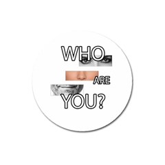 Who Are You Magnet 3  (round) by Valentinaart