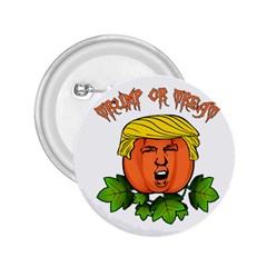 Trump Or Treat  2 25  Buttons by Valentinaart