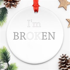 I Am Ok - Broken Ornament (round) by Valentinaart