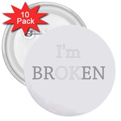 I Am Ok - Broken 3  Buttons (10 Pack)  by Valentinaart